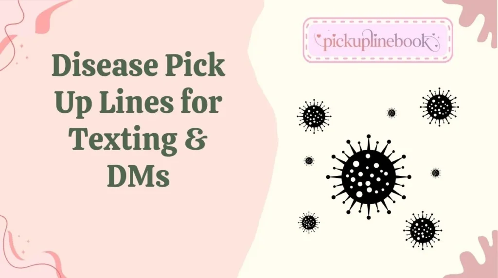 Disease Pick Up Lines for Texting & DMs