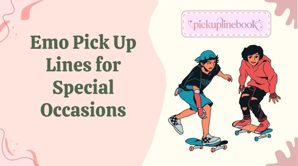 Emo Pick Up Lines for Special Occasions