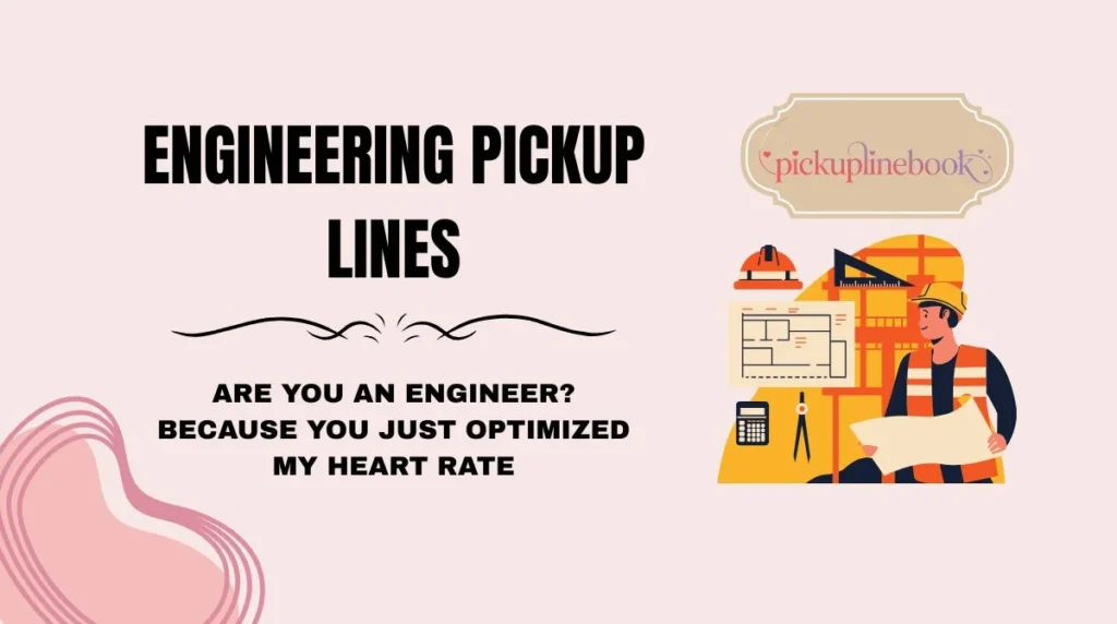 Engineering Pickup Lines