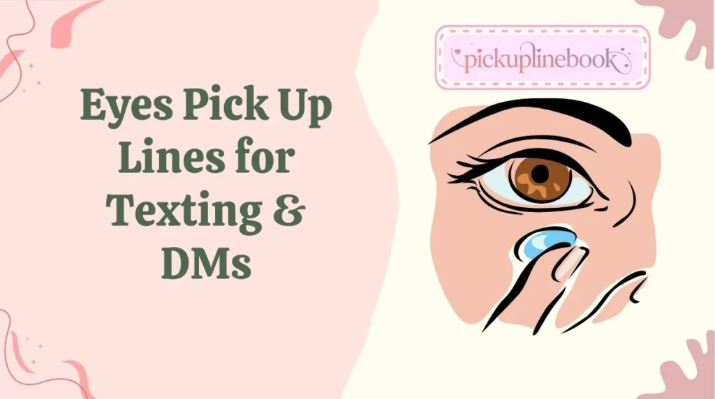 Eyes Pick Up Lines for Texting & DMs