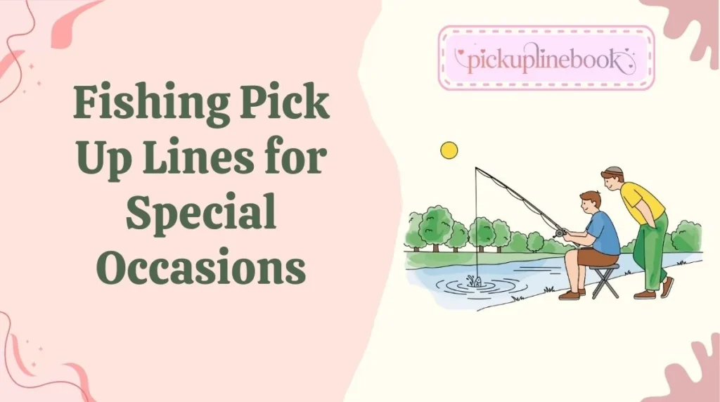 Fishing Pick Up Lines for Special Occasions