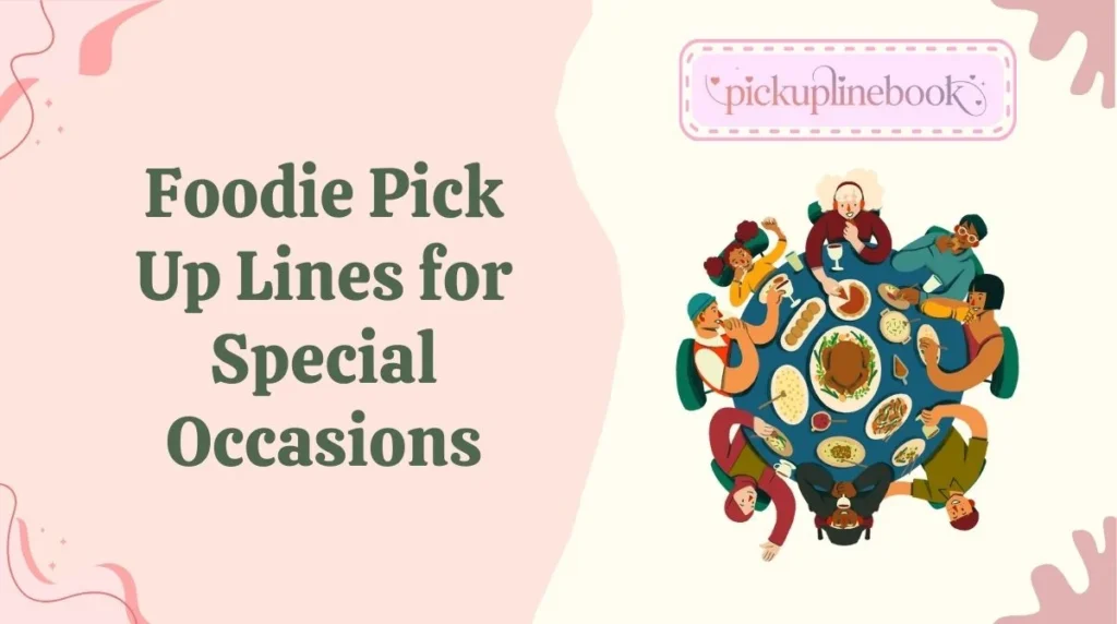 Foodie Pick Up Lines for Special Occasions