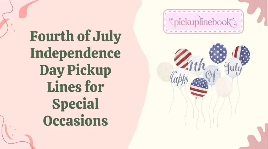 Fourth of July Independence Day Pickup Lines for Special Occasions