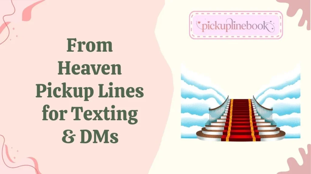 From Heaven Pickup Lines for Texting & DMs