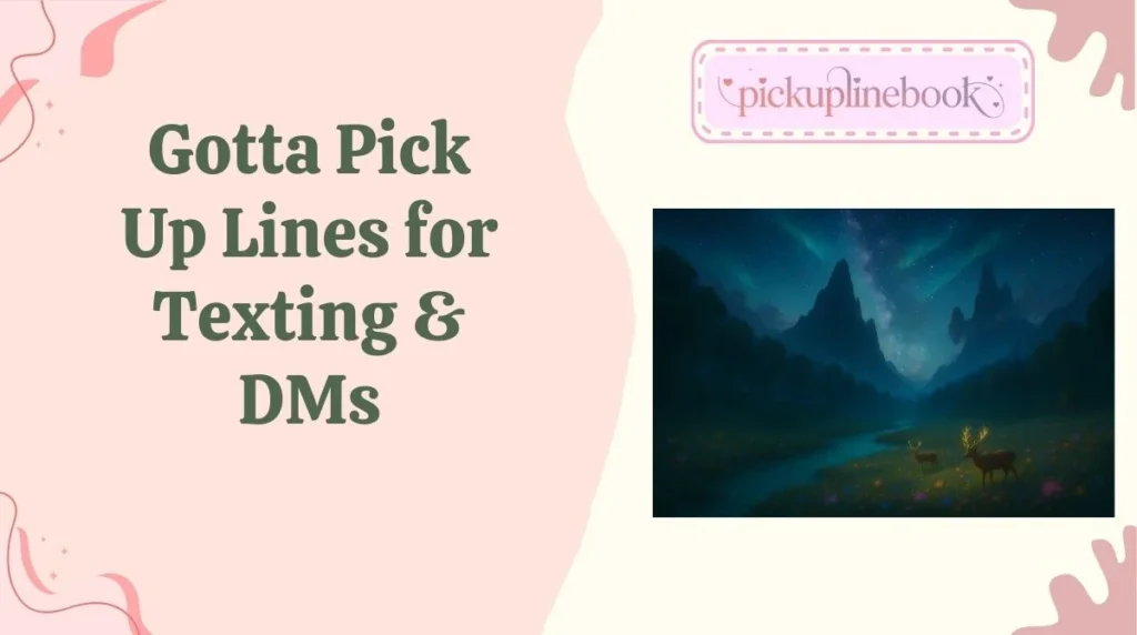 Gotta Pick Up Lines for Texting & DMs