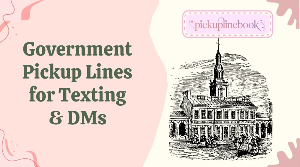 Government Pickup Lines for Texting & DMs