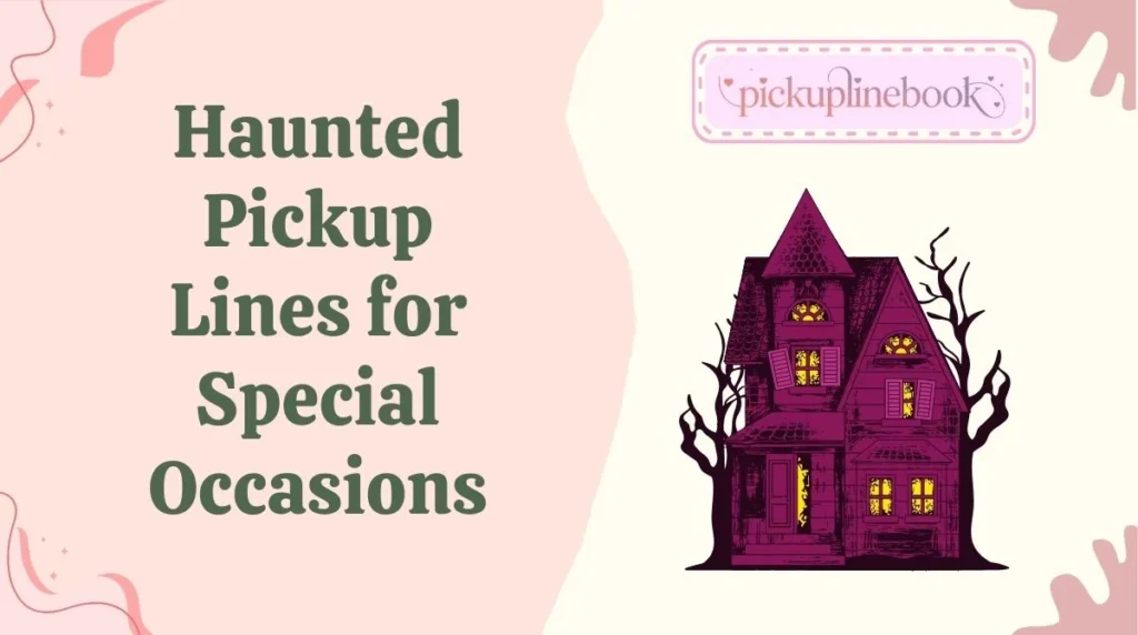 Haunted Pickup Lines for Special Occasions