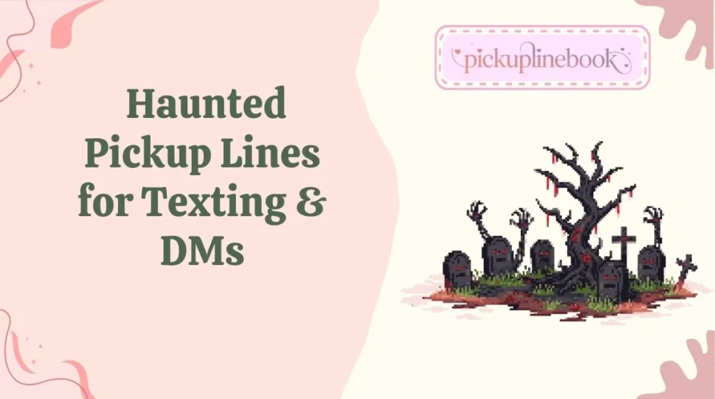 Haunted Pickup Lines for Texting & DMs