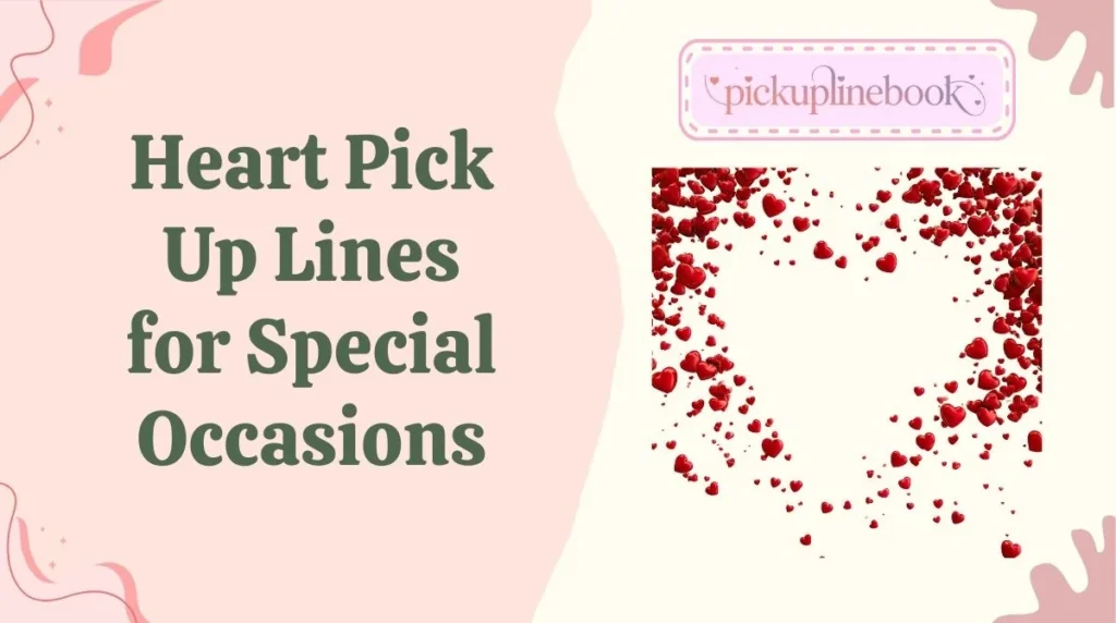 Heart Pick Up Lines for Special Occasions