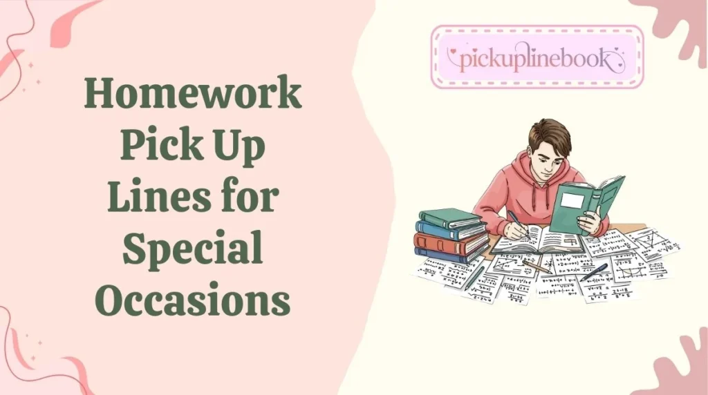 Homework Pick Up Lines for Special Occasions