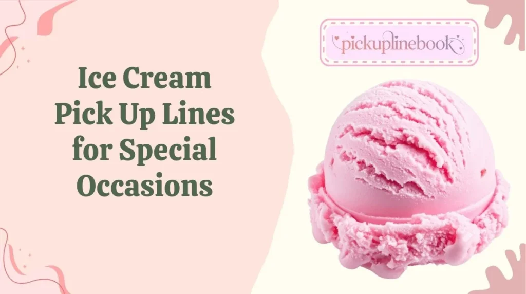Ice Cream Pick Up Lines for Special Occasions