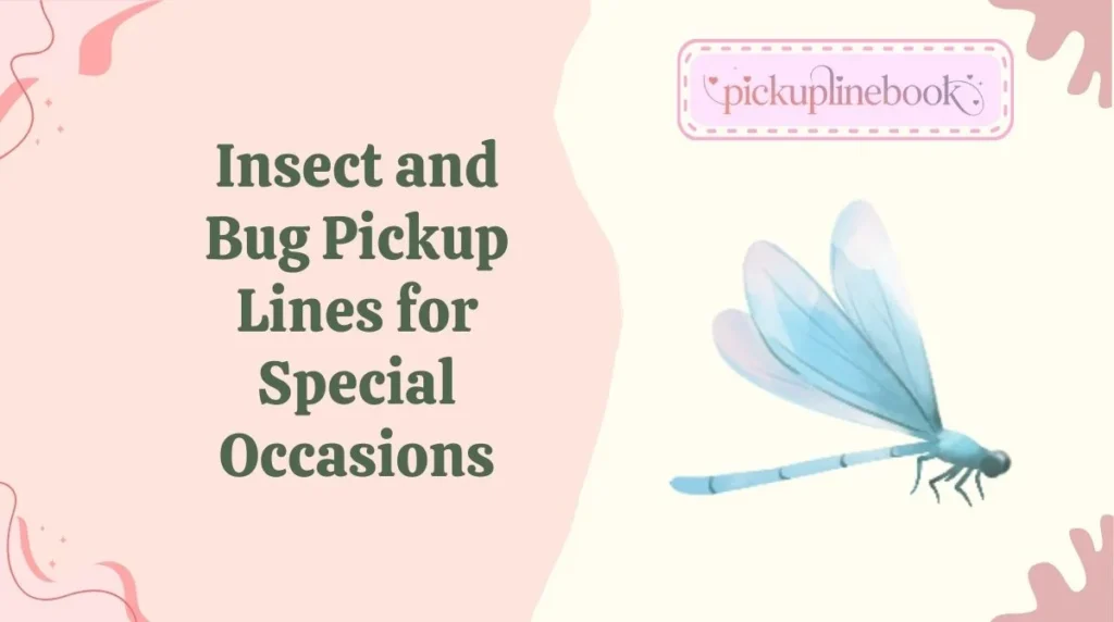 Insect and Bug Pickup Lines for Special Occasions