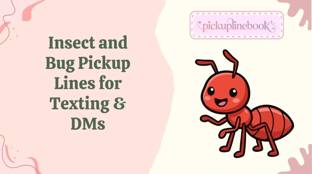 Insect and Bug Pickup Lines for Texting & DMs