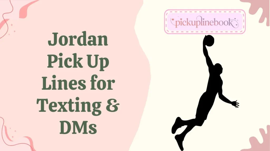 Jordan Pick Up Lines for Texting & DMs