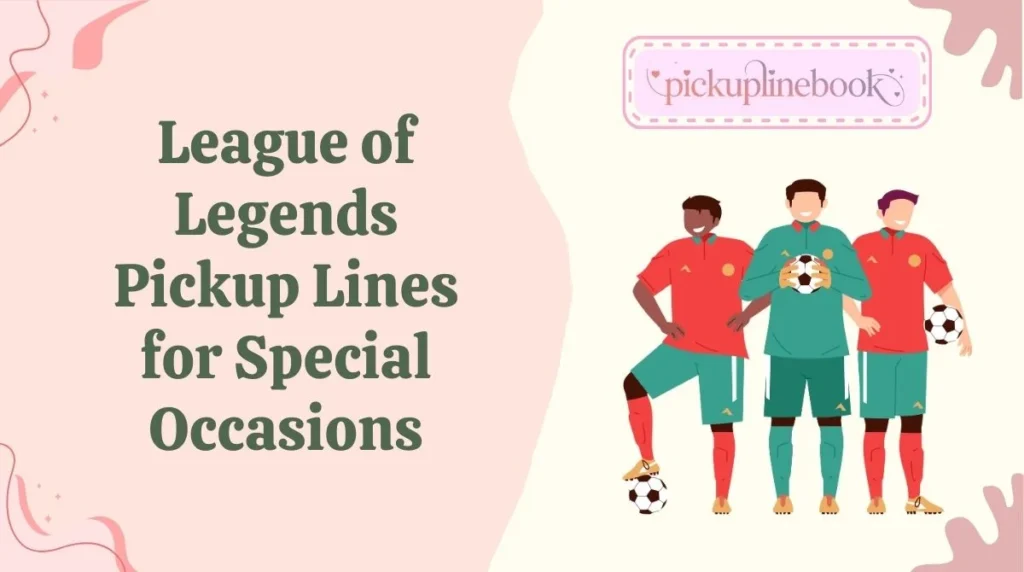 League of Legends Pickup Lines for Special Occasions