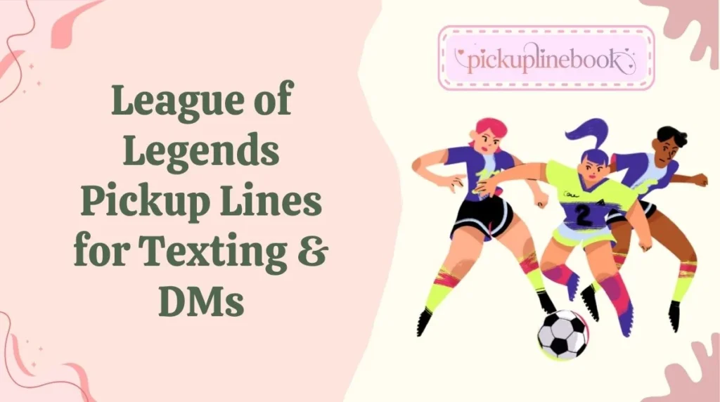 League of Legends Pickup Lines for Texting & DMs