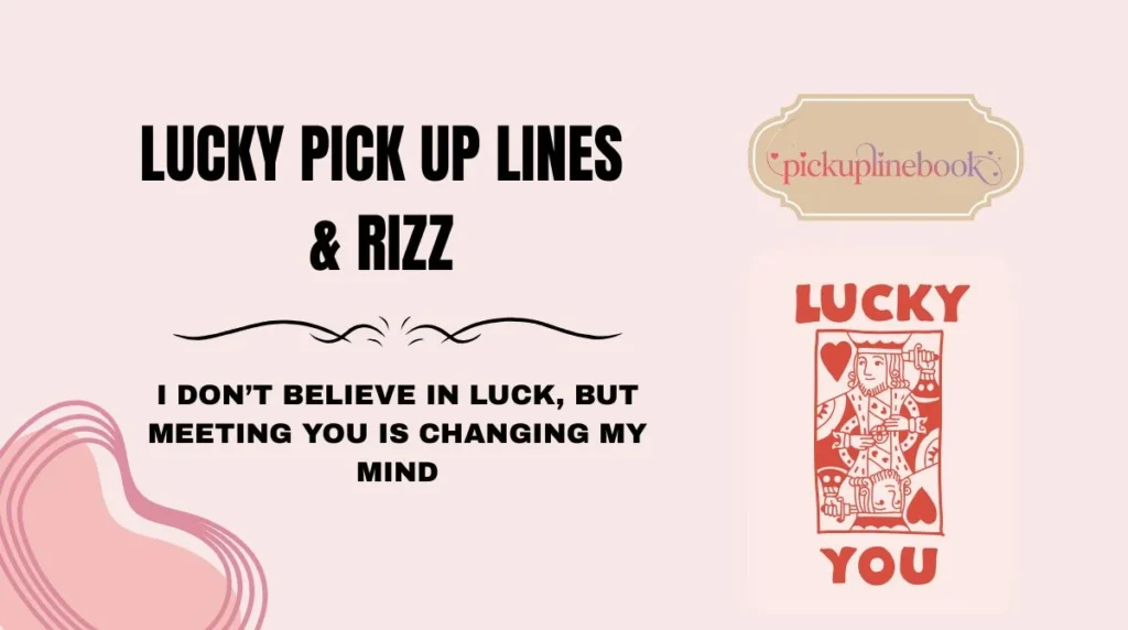 Lucky Pick Up Lines & Rizz
