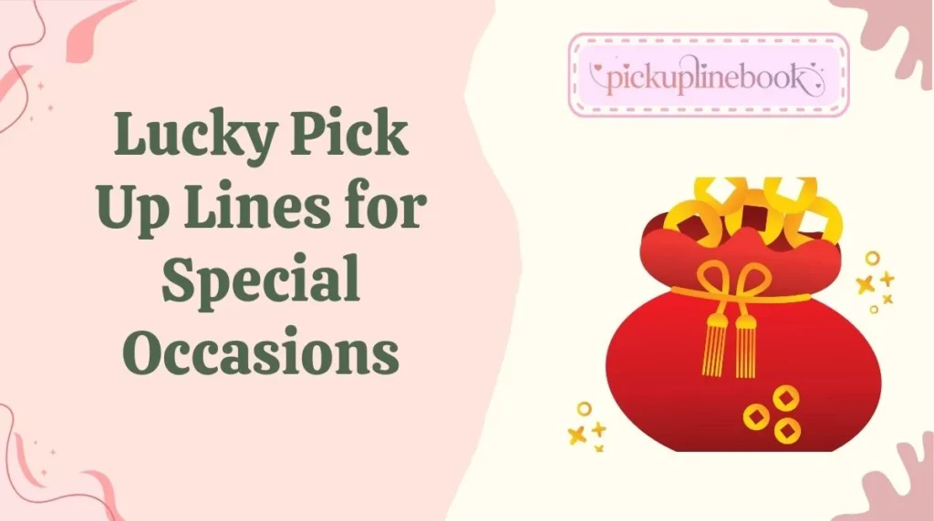 Lucky Pick Up Lines for Special Occasions