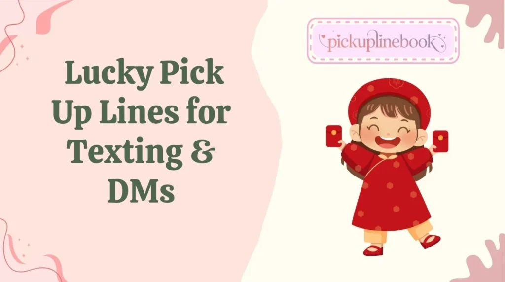Lucky Pick Up Lines for Texting & DMs