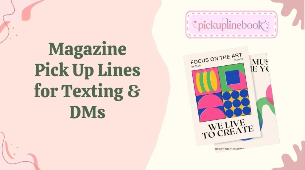 Magazine Pick Up Lines for Texting & DMs
