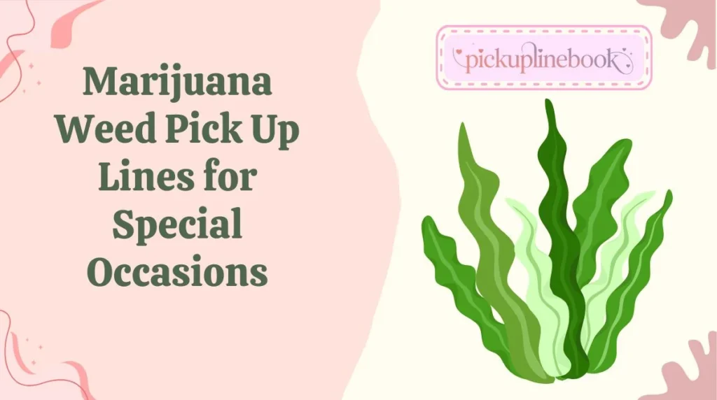 Marijuana Weed Pick Up Lines for Special Occasions