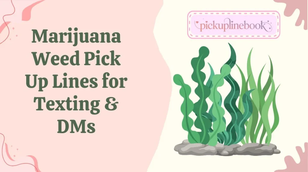 Marijuana Weed Pick Up Lines for Texting & DMs