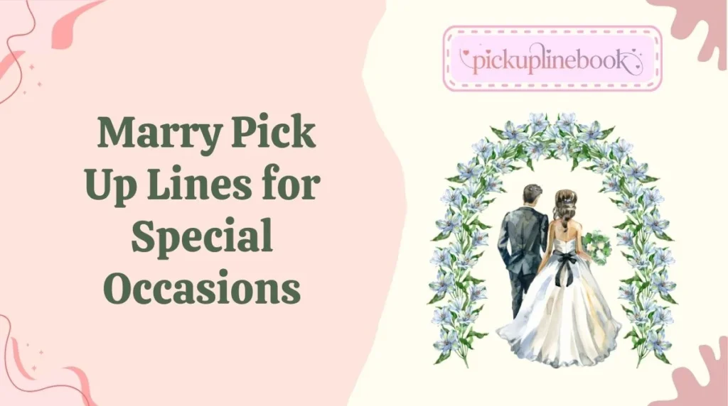 Marry Pick Up Lines for Special Occasions