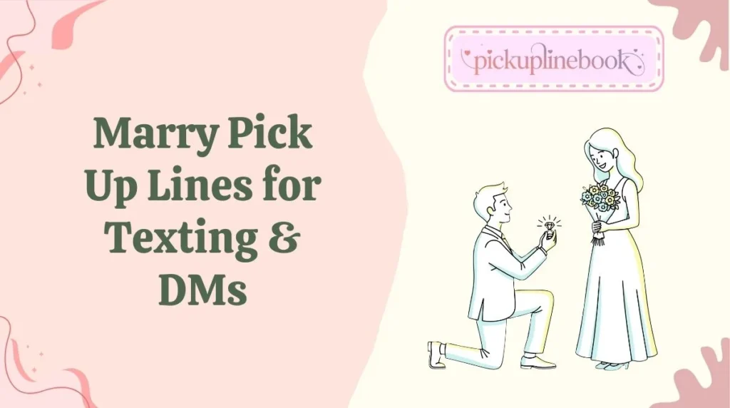 Marry Pick Up Lines for Texting & DMs