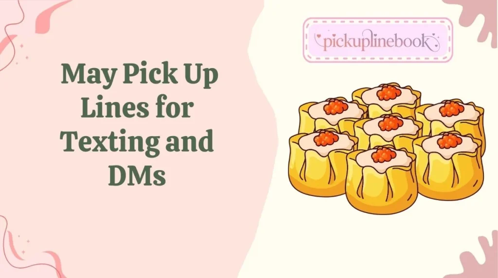 May Pick Up Lines for Texting and DMs