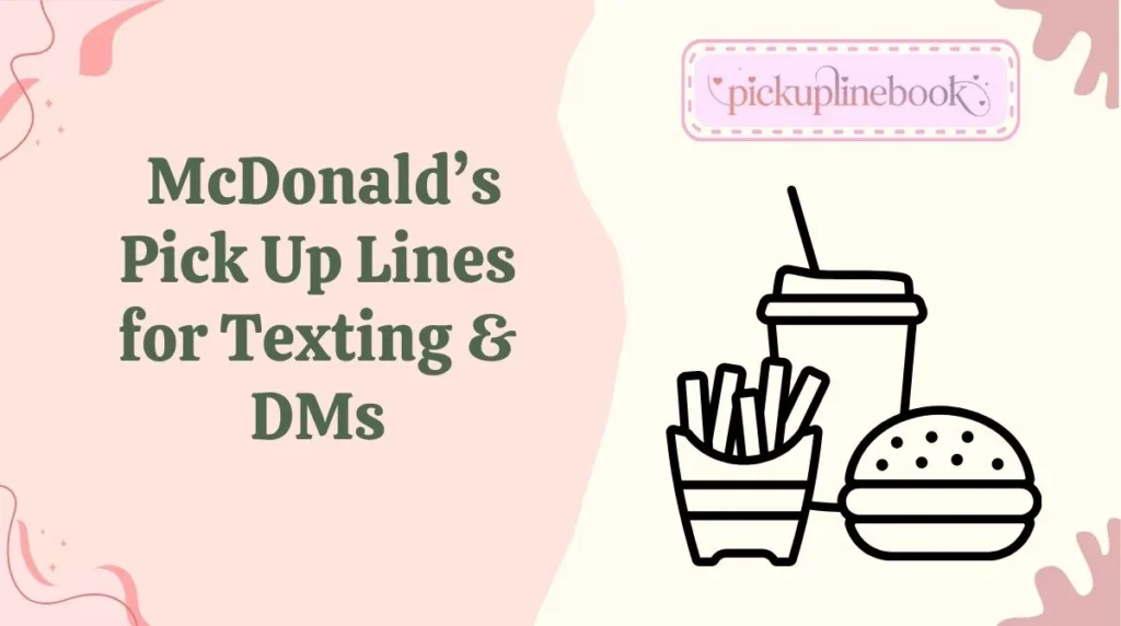 McDonaldâs Pick Up Lines for Texting & DMs