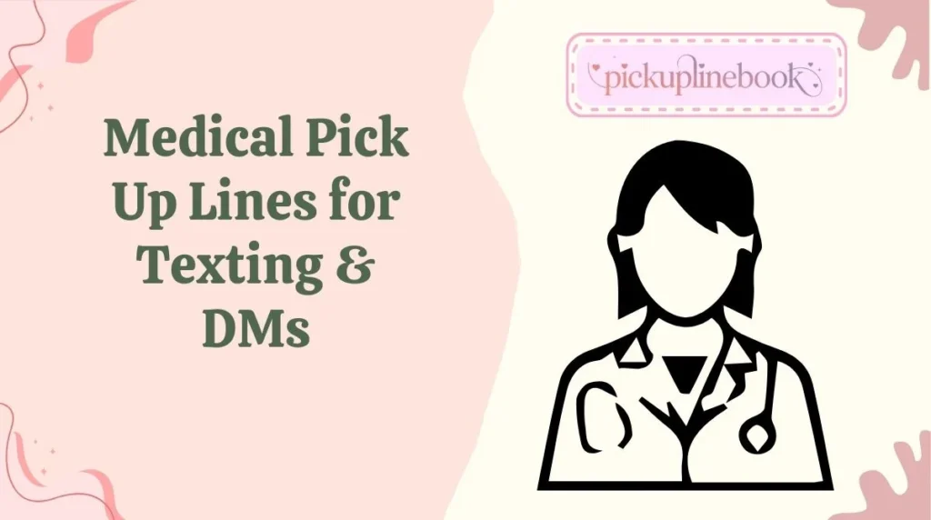 Medical Pick Up Lines for Texting & DMs