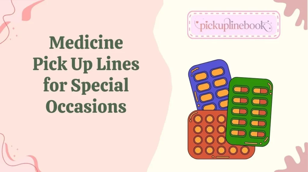 Medicine Pick Up Lines for Special Occasions