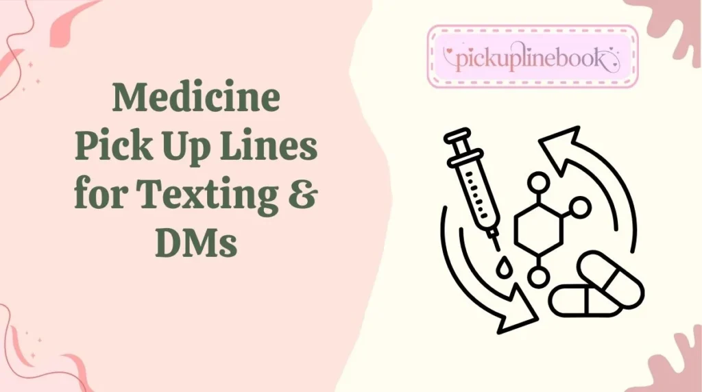 Medicine Pick Up Lines for Texting & DMs