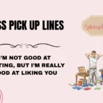 Mess Pick Up Lines