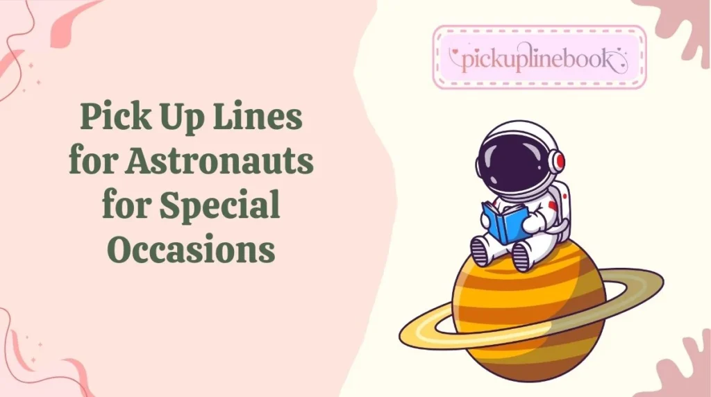 Pick Up Lines for Astronauts for Special Occasions