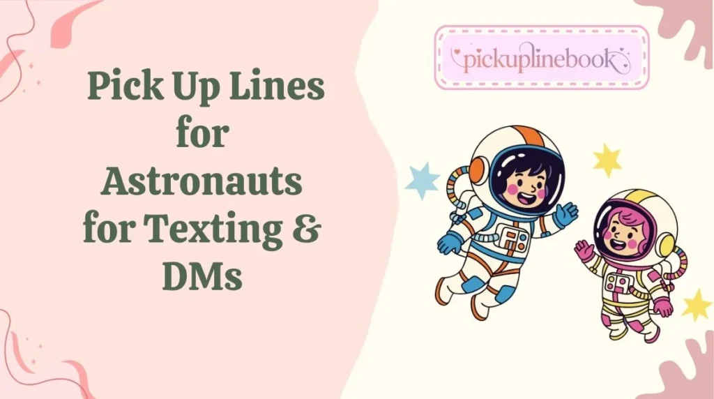 Pick Up Lines for Astronauts for Texting & DMs