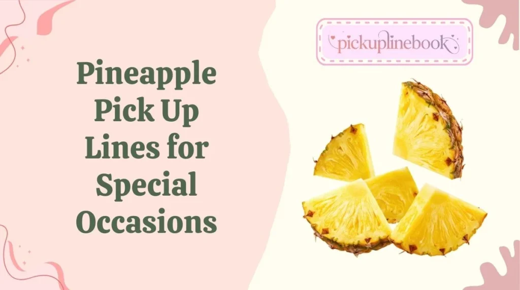 Pineapple Pick Up Lines for Special Occasions