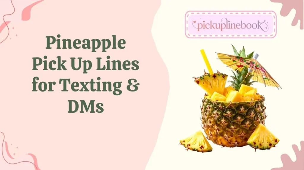 Pineapple Pick Up Lines for Texting & DMs