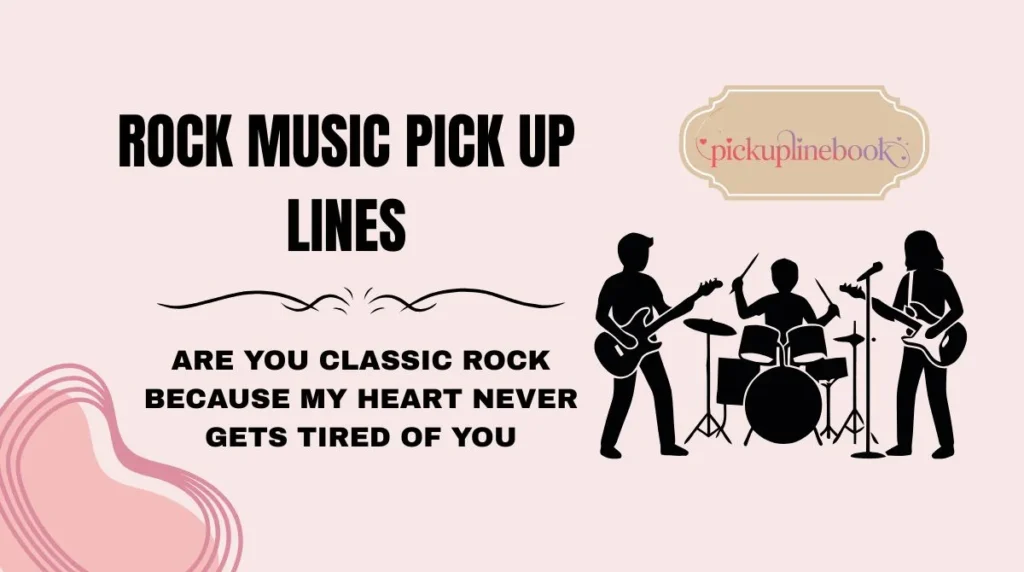 Rock Music Pick Up Lines