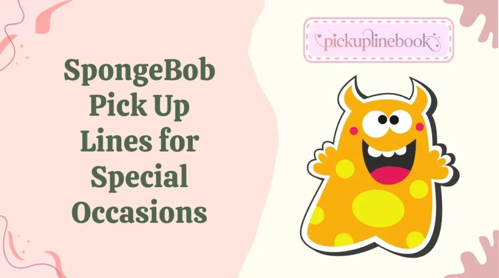 SpongeBob Pick Up Lines for Special Occasions