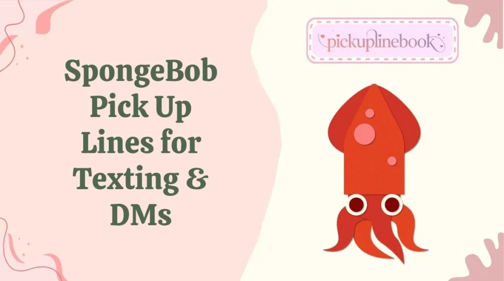 SpongeBob Pick Up Lines for Texting & DMs
