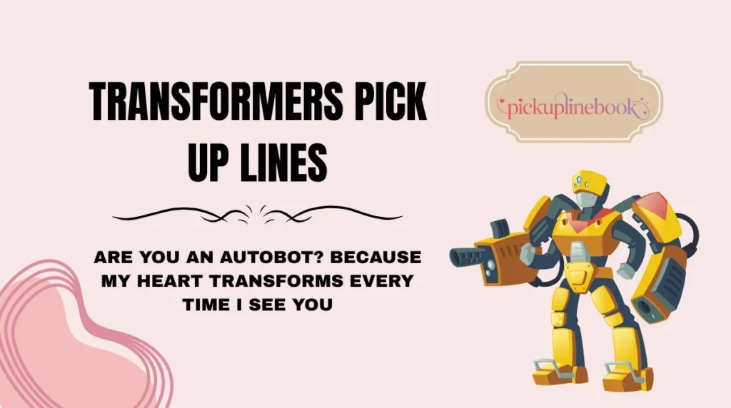 Transformers Pick Up Lines