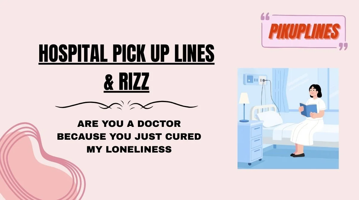 Hospital Pick Up Lines & Rizz