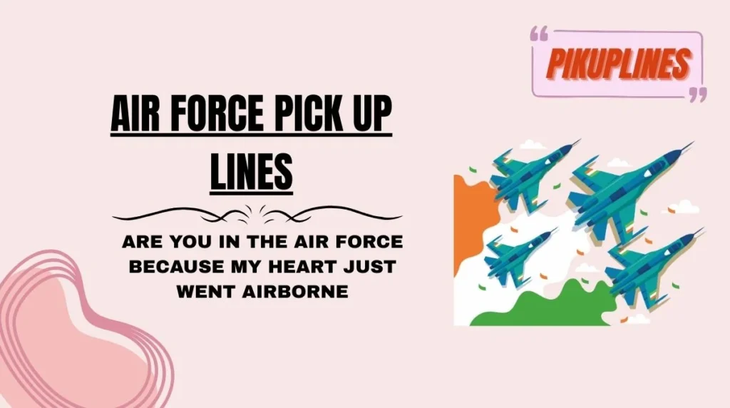 Air Force Pick Up Lines