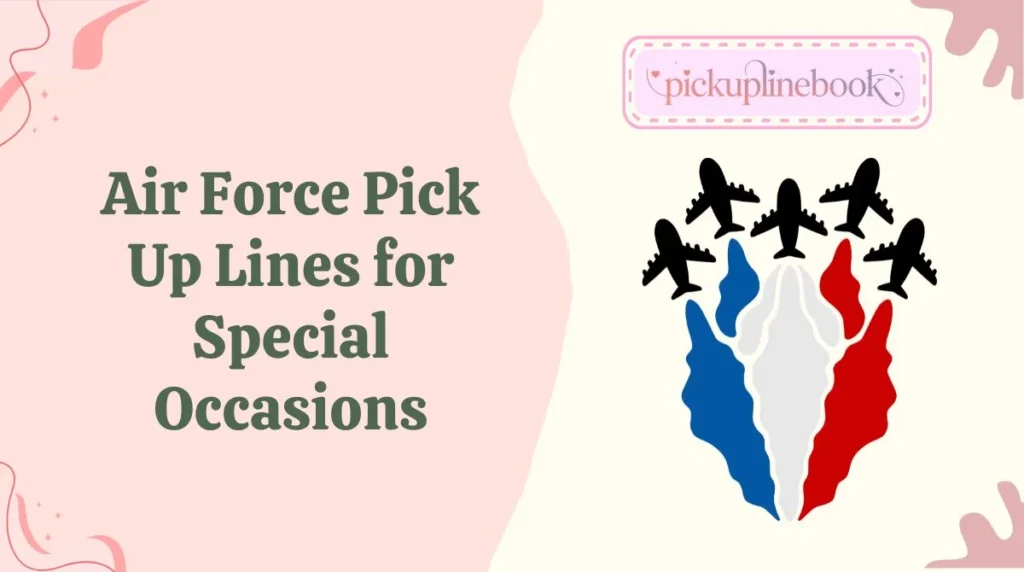 Air Force Pick Up Lines for Special Occasions