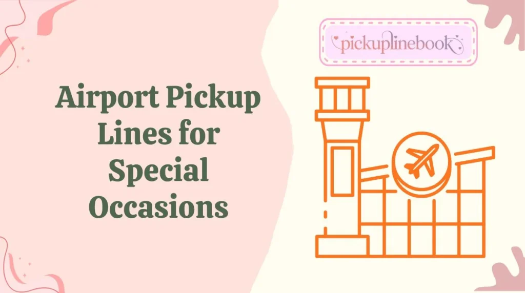 Airport Pickup Lines for Special Occasions