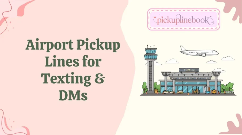 Airport Pickup Lines for Texting & DMs