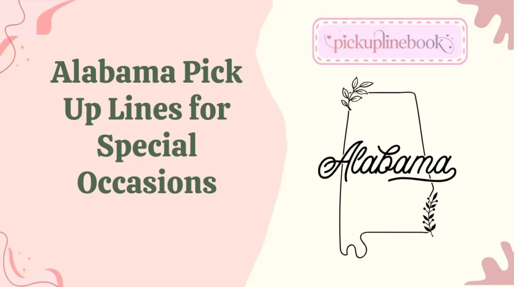 Alabama Pick Up Lines for Special Occasions