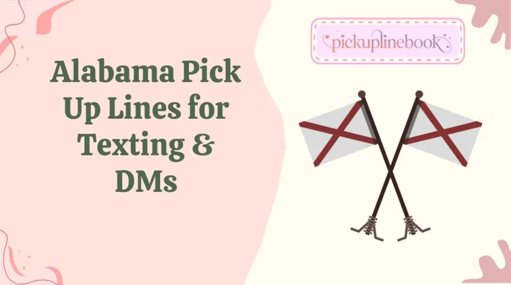 Alabama Pick Up Lines for Texting & DMs