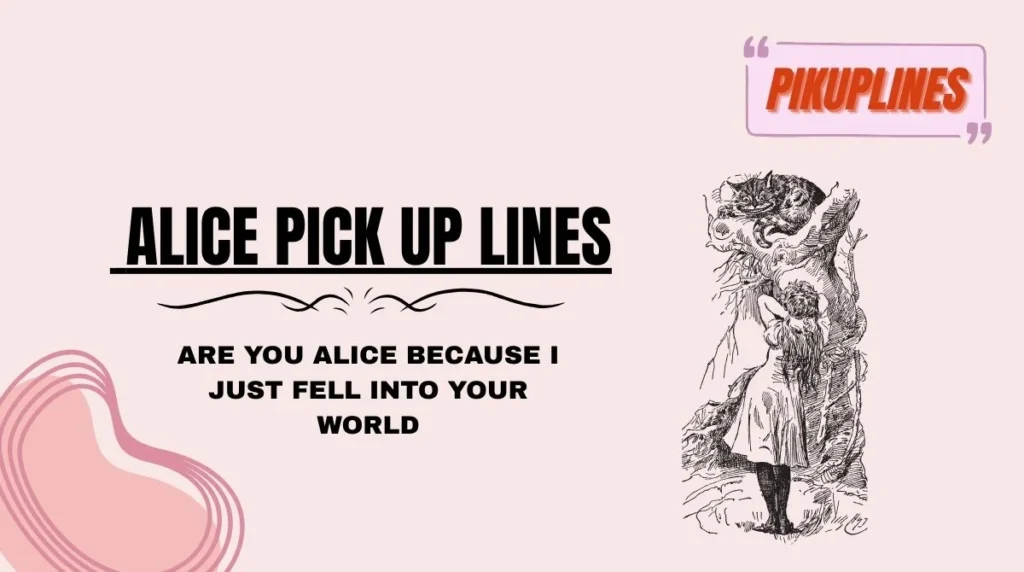 Alice Pick Up Lines